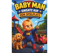 Baby Man 01 - Einsatz auf dem Spielplatz: Ein lustiges Vorlesebuch ab 2 Jahren - Die ersten Comic-Gutenachtgeschichten