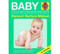 Baby Manual Owners' Nuture Manual (3rd edition): Conception to two years. All models covered (Haynes Manuals)