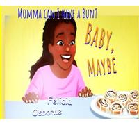 Baby, Maybe.: A Story of Love, Learning, and Little Maybes