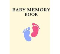 Baby Memory Book: A Keepsake Journal for Recording First Moments, Milestones, and Memories: Capture Your Baby's First Year with Prompts, Photos, ... Pages, and Monthly Milestone Check-Ins