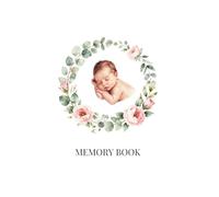 Baby Memory Book: AN easy to fill out book to keep all of your babies memories for the first year