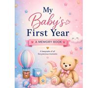 Baby Memory Book: My Baby's First Year: A Keepsake Journal to Record Milestones, Photos, Growth & Special Memories