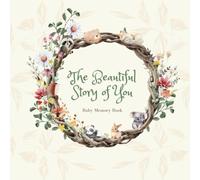 Baby Memory Book: The Beautiful Story of You: Gender Neutral Baby Book, Family-Diverse Memory Book, 50+ Pages, Baby's First Five Years, Baby Journal, Milestone Book