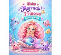 Baby Mermaid Princess Coloring Book: For Kids Ages 3-6: Cute, Easy and Fun Mermaid Coloring Pages for Toddlers and Preschoolers (Cute Baby Coloring Book Series)