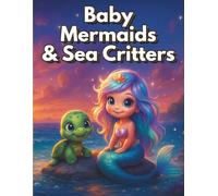 Baby Mermaids & Sea Critters: Adorable ocean coloring adventure for young kids filled with cute mermaids turtles and undersea friends (Baby LetterMadness fantasy)