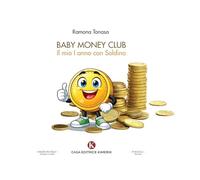 Baby Money Club. Il mio I anno con Soldino (Pikkoli)
