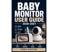 BABY MONITOR USER GUIDE 2026-2027: A COMPREHENSIVE Step-by-Step PROCESS for NOVICE and Professionals