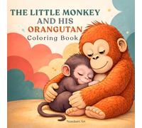 Baby Monkey Coloring Book - The Little Monkey and His Orangutan: Inspired by Punch: 40+ Heartwarming Animal Designs for Kids, Teens and Adults
