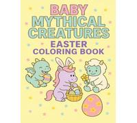 Baby Mythical Creatures Easter Coloring Book: Cute & Whimsical Spring Scenes with Baby Unicorns, Dragons, Mermaids & More | Fun Easter Coloring for ... 4-8 (Baby Mythical Creatures Coloring Books)