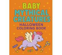 Baby Mythical Creatures Halloween Coloring Book: Cute Halloween Scenes with Baby Dragons, Unicorns, Mermaids, Goblins & More | Fun, Easy Halloween ... 4-8 (Baby Mythical Creatures Coloring Books)