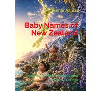 Baby Names of New Zealand: Inspired by Māori Heritage and World Cultures