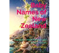 Baby Names of New Zealand: Inspired by Māori Heritage and World Cultures