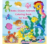 Baby Ocean Animals Coloring Book for Kids Ages 2-5: 50+ Cute & Easy Underwater Coloring Pages with Dolphins, Whales, Turtles, Octopus, Sharks & Sea Creatures for Toddlers, Preschoolers, Boys & Girls