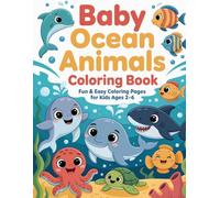 Baby Ocean Animals Coloring Book for Kids Ages 2-6: Cute & Easy Sea Animals Coloring Pages for Toddlers, Preschoolers | Dolphin, Shark, Whale, Octopus & More (Cute Baby Animals Coloring Books)