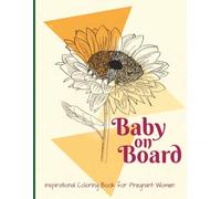 Baby on Board Inspirational Coloring Book for Pregnant Women: 50 Motivational Quotes for Women, Adult Coloring Book with Positive Affirmations for Pregnancy