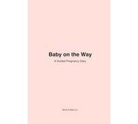 Baby on the Way: A Week-by-Week Guided Memory Book
