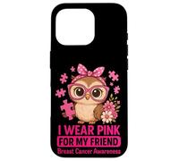 Baby Owl I Wear Pink For My Friend Concientización sobre el cáncer de Mama Carcasa para iPhone 16 Pro