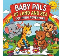 Baby Pals of Land and Sea Coloring Adventure: Bold and Easy Coloring Book for Toddlers, Kids, and Seniors with Large Print Simple Designs for Stress Relief and Dementia
