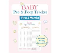 Baby Pee & Poop Tracker: Track your Newborn's Dirty Diapers, One Page for Each Day, Weekly Summary Page at the end of each week, Full Color Pages, 8 x 10 Size