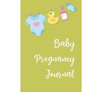 Baby Pregnancy Journal: Perfect Gift For Mommy To Record Memorable Moments With Our Little Baby