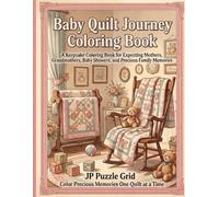 Baby Quilt Journey Coloring Book: A Month-by-Month Keepsake Coloring Book for Expecting Mothers, Grandmothers, and Baby Shower Gifts