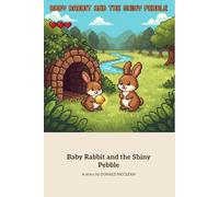 Baby Rabbit and the Shiny Pebble: A Gentle Tale of Curiosity and Discovery (Baby Animal Adventures)