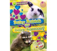 Baby Rabbit or Baby Raccoon? (Who Is Cuter?)