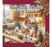 Baby Ricette di Natale: "Delizie Festive per Piccoli Chef"