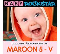 Baby Rockstar - Lullaby Renditions Of Maroon 5 - V