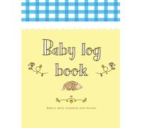 Baby’s Daily Log Book: Log and Monitor Your Baby’s Schedule, Baby Care Planner for Newborns, Nursing, Sleep, Feeding, Diapers. For Moms, Nannies and Caregivers.