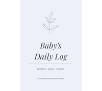 Baby’s Daily Log: Newborn Feeding, Sleep & Nappy Tracker | Daily Record Book for 0-4 Months | Soft Lavender Edition