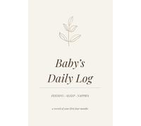Baby’s Daily Log: Newborn Feeding, Sleep & Nappy Tracker | Daily Record Book for 0-4 Months | Warm Oat Edition