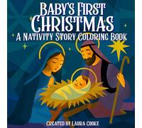 Baby’s First Christmas: A Nativity Story Coloring Book: A Family Christmas Coloring Book With Story and Scripture (Baby’s First Christmas Collection)