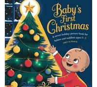 Baby’s First Christmas: A Sweet Holiday Picture Book for Babies and Toddlers Ages 0-3