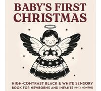 Baby’s First Christmas: High-Contrast Black & White Sensory Book for Newborns and Infants (0-12 Months)