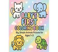 Baby’s First Coloring Book.: 50 Big Simple Animal Pictures for Ages 1-3. (Let’s Colour Toddlers Series (Ages 1-4))