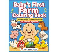 Baby’s First Farm Coloring Book: Bold and Simple Farm Animal Pictures for Toddlers Ages 1-4
