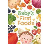BABY’S FIRST FOODS: Baby Food Tracker, Weaning Journal & Feeding Log for Recording Your Little One’s First Tastes