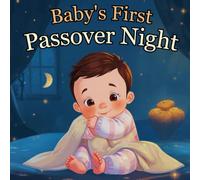 Baby’s First Passover Night: A Gentle Holiday Story for Toddlers and Preschoolers (Passover Adventures Coloring and Activity Books)