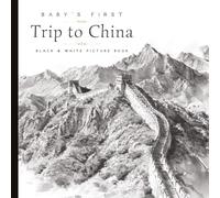 Baby’s First Trip to China: Black and White Picture Book for Babies & Toddlers: High Contrast Watercolor Baby Book with Pandas, Temples, Lanterns, ... Cultural Treasures | Paperback | 6 x 6 inches