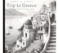 Baby’s First Trip to Greece: A High Contrast, Black & White Watercolor Picture Book Inspired by Santorini, Ancient Ruins, Olive Groves, Greek Islands & Mediterranean Culture | Paperback | 6 x 6 inches