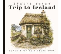 Baby’s First Trip to Ireland: A Black & White Picture Book for Babies & Toddlers: High Contrast Watercolor Images Inspired by Irish Culture, Cozy ... Visual Development | Paperback | 6 x 6 inches