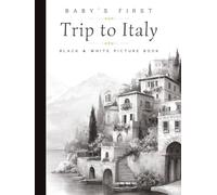 Baby’s First Trip to Italy: A Calming Black and White Watercolor Keepsake Book for Babies and Toddlers Inspired by Venice, Tuscany, Coastal Villages, ... Landmarks | Hardcover | 8.25 x 11 inches