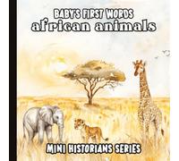Baby’s First Words Book: African Animals: Gentle Safari Art for Babies and Toddlers | Early Learning About Nature and Wildlife with Watercolor ... Words Around the World: Watercolor Edition)
