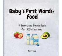 Baby’s First Words: Food: A Sweet and Simple Book for Little Learners
