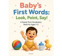 Baby’s First Words: Look, Point, Say!: A Sweet First Vocabulary Book for Ages 1-2 (Look, Point, Say! Early Learning Collection)