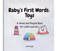 Baby’s First Words: Toys: A Sweet and Playful Book for Little Learners