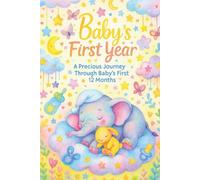 Baby’s First Year: A Precious Journey Through Baby’s First 12 Months - Memory Book for Baby Milestones, Photos & Special Moments