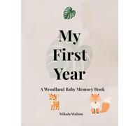 Baby’s First Year Memory Book: A Woodland Baby Memory Book: Capture Every Milestone, Photo & Special Moment - Baby Journal Keepsake for New Parents