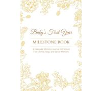 Baby’s First Year Milestone Book: A Keepsake Memory Journal to Capture Every Smile, Step, and Sweet Moment